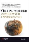 Oblicza patologii zawodowych i społecznych w sklepie internetowym Booknet.net.pl