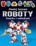 Zbuduj bojowe roboty. Książka z naklejkami w sklepie internetowym Booknet.net.pl