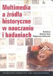 Multimedia a źródła historyczne w nauczaniu i badaniach w sklepie internetowym Booknet.net.pl
