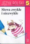 Słowa zwykłe i niezwykłe 5 Język polski Zeszyt ćwiczeń w sklepie internetowym Booknet.net.pl