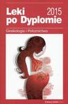 Leki po Dyplomie 2015 Ginekologia i Położnictwo w sklepie internetowym Booknet.net.pl