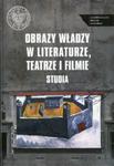 Obraz władzy w literaturze, teatrze i filmie w sklepie internetowym Booknet.net.pl