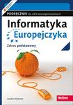 Informatyka Europejczyka. LO i technikum. Podręcznik. Zakres podstawowy w sklepie internetowym Booknet.net.pl