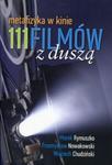 111 filmów z duszą Metafizyka w kinie w sklepie internetowym Booknet.net.pl