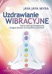 Uzdrawianie wibracyjne. Poznaj swój typ energetyczny i osiągnij zdrowie na wszystkich poziomach w sklepie internetowym Booknet.net.pl