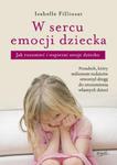 W sercu emocji dziecka. Jak rozumieć i wspierać swoje dziecko w sklepie internetowym Booknet.net.pl