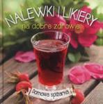 Nalewki i likiery na dobre zdrowie w sklepie internetowym Booknet.net.pl