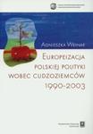 Europeizacja polskiej polityki wobec cudzoziemców 1990-2003 w sklepie internetowym Booknet.net.pl