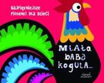 Miała baba koguta Najpiękniejsze piosenki dla dzieci w sklepie internetowym Booknet.net.pl