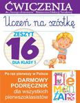 Uczeń na szóstkę. Zeszyt 16 dla klasy 1. Ćwiczenia do `Naszego Elementarza` (MEN) w sklepie internetowym Booknet.net.pl