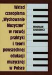 Wkład czasopisma Wychowanie muzyczne w rozwój praktyki i teorii powszechnej edukacji muzycznej w Polsce w sklepie internetowym Booknet.net.pl