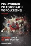 Przewodnik po fotografii współczesnej w sklepie internetowym Booknet.net.pl