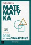 Matematyka Egzamin gimnazjalny 2016 Vademecum w sklepie internetowym Booknet.net.pl