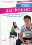 Tylko dla kobiet. Przewodnik po tym, co kryje się w duszy mężczyzny w sklepie internetowym Booknet.net.pl