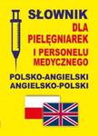 Słownik dla pielęgniarek i personelu medycznego polsko-angielski ? angielsko-polski w sklepie internetowym Booknet.net.pl