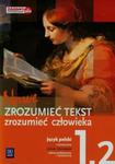 Nowe zrozumieć tekst, zrozumieć człowieka. Klasa 1, LO i technikum. Cz. 2. Podręcznik. Język polski w sklepie internetowym Booknet.net.pl