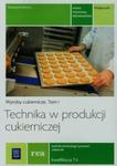 Technika w produkcji cukierniczej .Wyroby Cukiernicze t.1 Kwalifikacja T4 w sklepie internetowym Booknet.net.pl