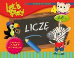 Let`s Play Liczę. Ćwiczenia i gry aktywizujące 4-6 lat w sklepie internetowym Booknet.net.pl