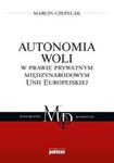 Autonomia woli w prawie prywatnym międzynarodowym Unii Europejskiej w sklepie internetowym Booknet.net.pl