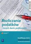 Rozliczanie podatków i innych danin publicznych Podręcznik do nauki zawodu w sklepie internetowym Booknet.net.pl