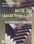 AutoCAD 2004 i AutoCAD Mechanical 2004 w zagadnieniach technicznych w sklepie internetowym Booknet.net.pl