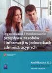 Organizowanie i monitorowanie przepływu zasobów i informacji w jednostkach administracyjnych Podręcznik do nauki zawodu w sklepie internetowym Booknet.net.pl