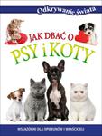 Jak dbać o psy i koty. Odkrywanie świata w sklepie internetowym Booknet.net.pl