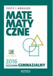 Egzamin gimnazjalny 2016. Testy i Arkusze Matematyczne w sklepie internetowym Booknet.net.pl