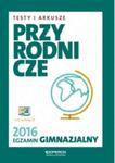 Egzamin gimnazjalny 2016. Testy i Arkusze Przyrodnicze. w sklepie internetowym Booknet.net.pl