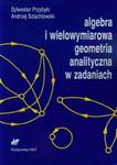 Algebra i wielowymiarowa geometria analityczna w zadaniach w sklepie internetowym Booknet.net.pl