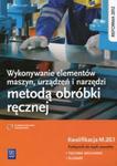 Wykonywanie elementów maszyn, urządzeń i narzędzi metodą obróbki ręcznej Kwalifikacja M.20.1 Podręcznik do nauki zawodu w sklepie internetowym Booknet.net.pl