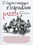 O życiu i muzyce z legendami jazzu rozmawia Paweł Urbaniec w sklepie internetowym Booknet.net.pl