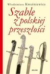 Szable z polskiej przeszłości w sklepie internetowym Booknet.net.pl