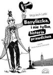 Bazyliszka i nie tylko, historia prawdziwa w sklepie internetowym Booknet.net.pl