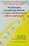 Wychowanie szczęśliwego dziecka w świetle rewolucyjnych odkryć naukowych w sklepie internetowym Booknet.net.pl