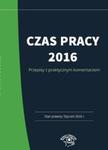 Czas pracy 2016 Praktyczny komentarz w sklepie internetowym Booknet.net.pl