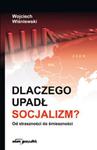 Dlaczego upadł socjalizm? w sklepie internetowym Booknet.net.pl