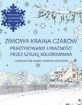 Zimowa kraina czarów Praktykowanie uważności przez sztukę kolorowania w sklepie internetowym Booknet.net.pl