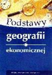 Podstawy geografii ekonomicznej w sklepie internetowym Booknet.net.pl