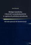 Religia katolicka i Kościół rzymskokatolicki w opiniach polskiej młodzieży w sklepie internetowym Booknet.net.pl