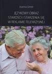 Językowy obraz starości i starzenia się w reklamie telewizyjnej w sklepie internetowym Booknet.net.pl