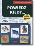 Encyklopedia szkolna. Powiedz kiedy w sklepie internetowym Booknet.net.pl