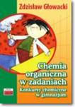 Chemia organiczna w zadaniach. Konkursy chemiczne dla gimnazjum w sklepie internetowym Booknet.net.pl