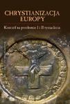 Chrystianizacja Europy, Kościół na przełomie I i II tysiąclecia w sklepie internetowym Booknet.net.pl