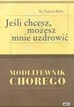 Jeśli chcesz, możesz mnie uzdrowić modlitewnik chorego w sklepie internetowym Booknet.net.pl