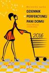 Dziennik perfekcyjnej pani domu 2016 w sklepie internetowym Booknet.net.pl