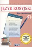 Moja professja ! Zasadnicza szkoła zawodowa, część 2. Język rosyjski. Podręcznik. w sklepie internetowym Booknet.net.pl