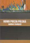 Nowa poezja polska wobec tradycji w sklepie internetowym Booknet.net.pl