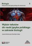 Wybór tekstów do nauki języka polskiego w zakresie biologii Podręcznik do nauki języka polskiego dla cudzoziemców w sklepie internetowym Booknet.net.pl