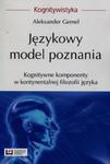 Językowy model poznania Kognitywne komponenty w kontynentalnej filozofii języka w sklepie internetowym Booknet.net.pl